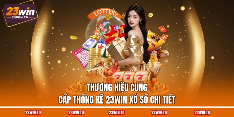 thuong-hieu-cung-cap-thong-ke-23win-xo-so-chi-tiet